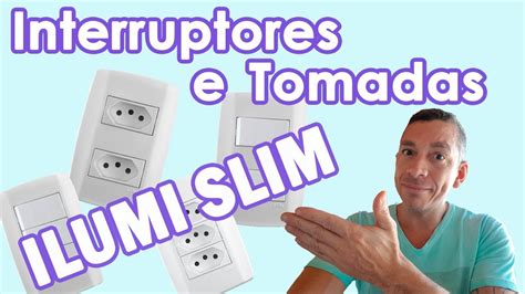 CONJUNTO DE TOMADAS E INTERRUPTORES ILUMI SLIM YouTube