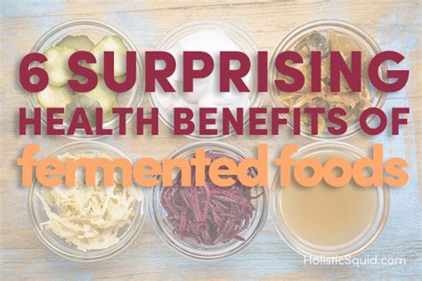 6 Surprising Health Benefits Of Fermented Foods