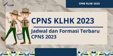 Cpns Klhk 2023 Jadwal Dan Formasi Terbaru Cpns 2023