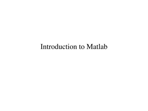 Ppt Introduction To Matlab Powerpoint Presentation Free Download