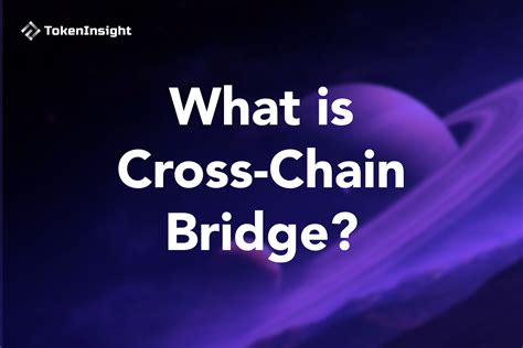 Cross Chain Bridge Tokeninsight