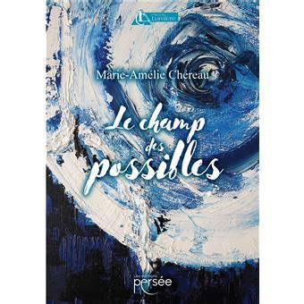 Le Champ des possibles broché Marie Amelie Chereau Achat Livre ou