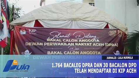 Bacaleg Dpra Dan Bacalon Dpd Telah Mendaftar Di Kip Aceh Youtube