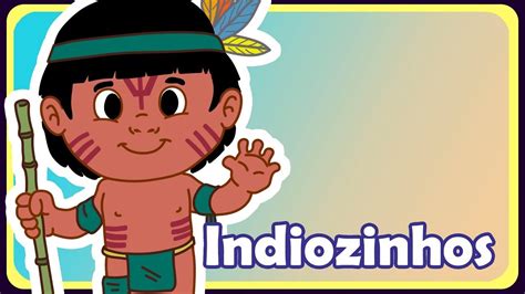 Os Indiozinhos Música infantil OFICIAL YouTube