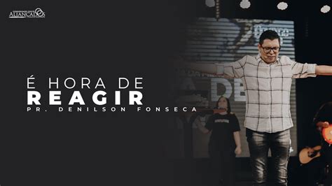 Pr Denilson Fonseca É Hora de Reagir YouTube