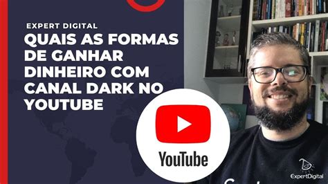 Quais As Formas De Ganhar Dinheiro Com Canal Dark No Youtube Youtube