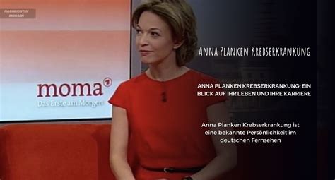 Anna Planken Krebserkrankung Ein Blick Auf Ihr Leben Und Ihre Karriere