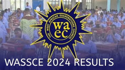 Latest Update On The Release Of WASSCE 2024 Results Quarmsmedia