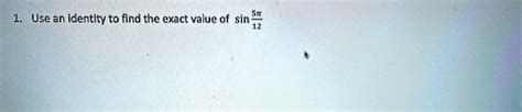 SOLVED Use An Identity To Find The Exact Value Of Sin 52