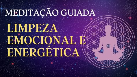 Meditação Guiada Limpeza das Emoções Negativas e Equilíbrio YouTube