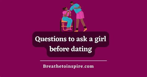 100+ Questions To Ask Before Dating (very Intuitive And Thoughtful ...