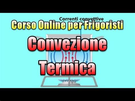 Corso Online Per Frigoristi Convezione Termica YouTube