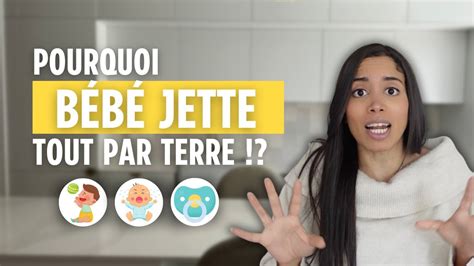 Pourquoi bébé jette tout par terre 6 raisons pour mieux comprendre