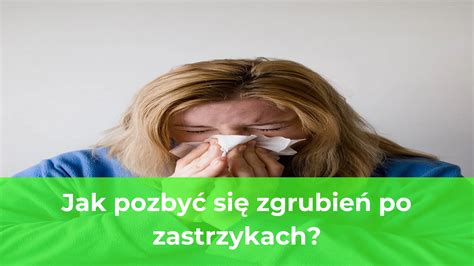 Jak pozbyć się zgrubień po zastrzykach Nasza Kuźnica