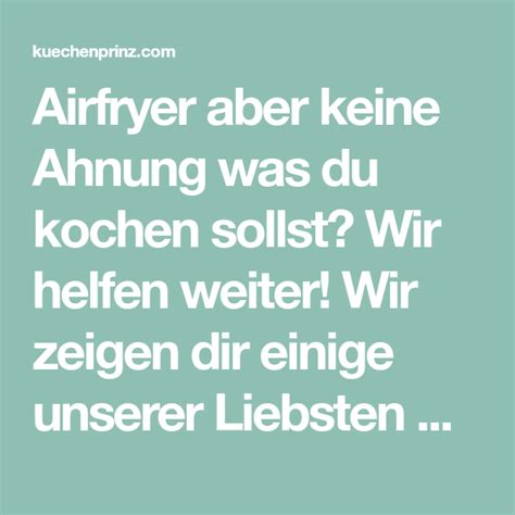 Airfryer Aber Keine Ahnung Was Du Kochen Sollst Wir Helfen Weiter Wir