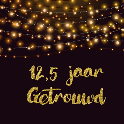 Jubileumkaart 12 5 Jaar Getrouwd Met Lichtslingers En Gouden Glitters