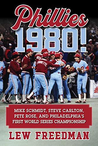 Phillies 1980!: Mike Schmidt, Steve Carlton, Pete Rose, and ...