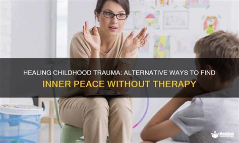 Healing Childhood Trauma Alternative Ways To Find Inner Peace Without