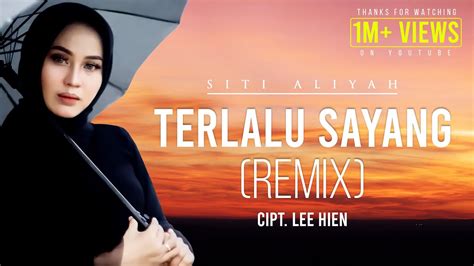 Dj Terlalu Sayang Siti Aliyah Remix By Dj Suhadi Official Youtube