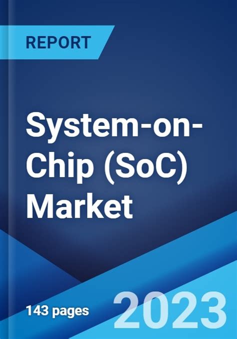 System On Chip SoC Market Global Industry Trends Share Size