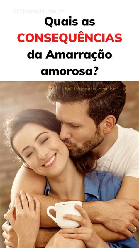 Quais As Consequências Da Amarração Amorosa