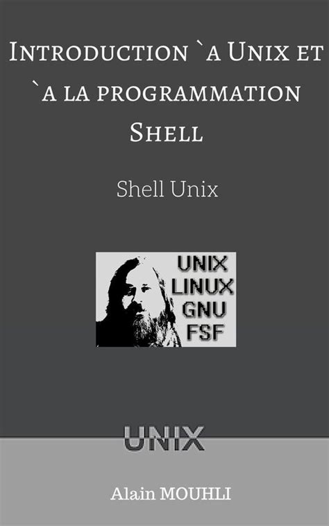 Introduction à Unix et à la programmation Shell ebook Alain Mouhli