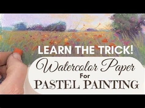 Learn the Trick! How to Use Watercolor Paper for Pastel Painting ...