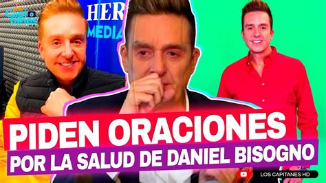 Piden Oraciones Por La Salud De Daniel Bisogno Tras Sufrir Un Choque