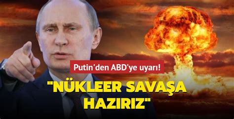 Putin den ABD ye uyarı Nükleer savaşa hazırız