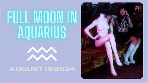 FULL MOON IN AQUARIUS AUGUST 19 2024 ALL 12 SIGNS