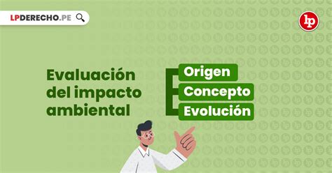 Evaluación de impacto ambiental origen concepto y evolución LP