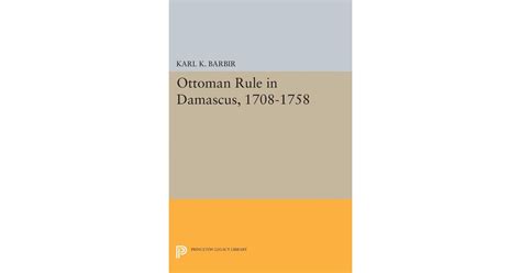 Ottoman Rule in Damascus, 1708-1758 | Princeton University Press