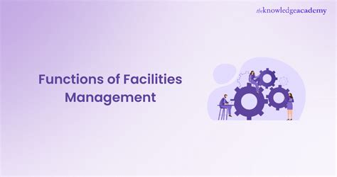 Functions Of Facilities Management And Their Importance