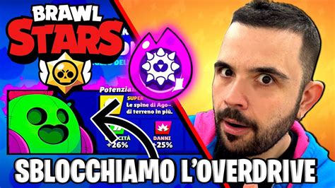 Sblocchiamo L Overdrive Di Spike Insano Brawl Stars Youtube