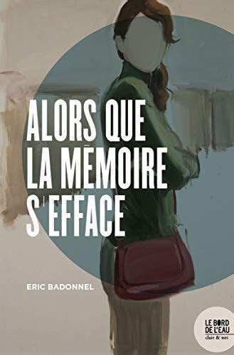 Alors Que La Mémoire Sefface Livres En Ligne Effacer Livre Roman