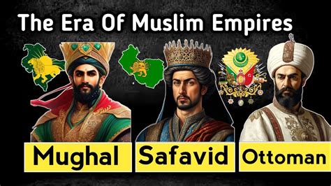 Rise Fall Same Era Muslim Empires Ottoman Vs Safavid Vs Mughal YouTube