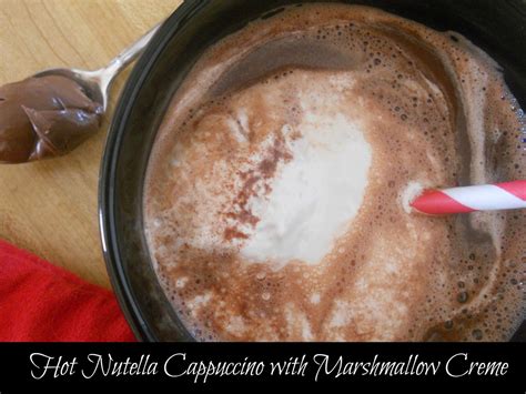 Hot Nutella Cappuccino With Marshmallow Creme Ally S Sweet Savory Eats