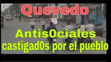 Antis0ciales Son Castigad0s En Quevedo Por El Populacho YouTube