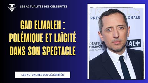 Polémique Gad Elmaleh et la Laïcité de son Spectacle YouTube