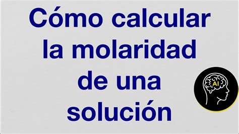 Como Calcular La Molaridad De Una Soluci N En Dos Minutos Youtube