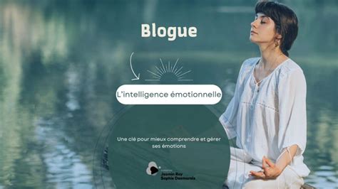 L intelligence émotionnelle une clé pour mieux comprendre et gérer