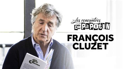 François Cluzet en replay Les rencontres du Papotin