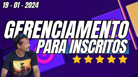 GERENCIAMENTO PARA INSCRITOS 19 01 2024 YouTube