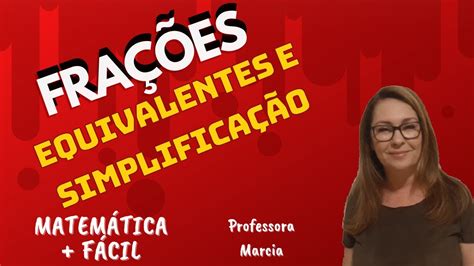 Fra Es Equivalentes E Simplifica O Matem Tica Mais F Cil