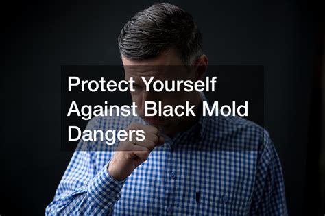 Protect Yourself Against Black Mold Dangers - DIY Home Ideas