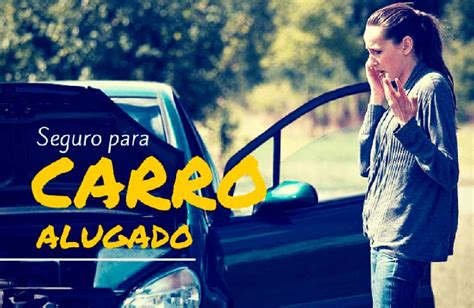 Seguro Para Carro Alugado Veja Como Fazer Bidu