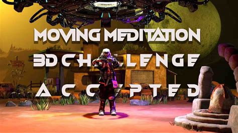 Moving Meditation 3d Challenge Accepted Wip Pwnisher Youtube