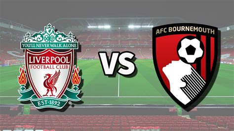 Liverpool Vs Bournemouth Live Stream And How To Watch Premier League