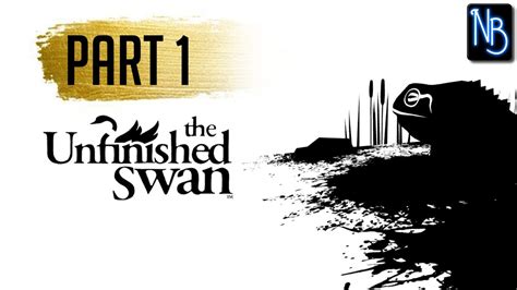 The Unfinished Swan Walkthrough Part 1 No Commentary YouTube