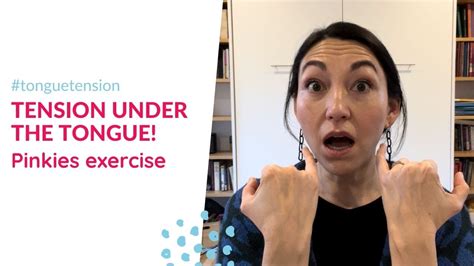 Release Tension Under The Tongue Pinkies Exercise For Tongue Release